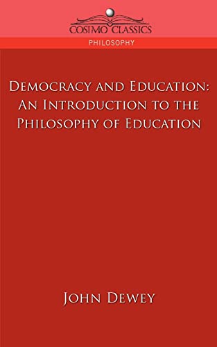 Stock image for Democracy and Education: An Introduction to the Philosophy of Education (Cosimo Classics Philosophy) for sale by HPB-Diamond