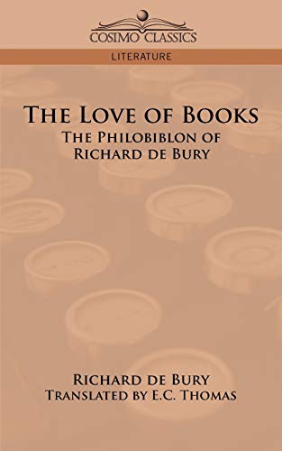 Imagen de archivo de THE LOVE OF BOOKS: The Philobiblon of Richard de Bury a la venta por Ergodebooks