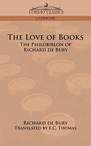 Stock image for THE LOVE OF BOOKS: The Philobiblon of Richard de Bury for sale by Ergodebooks