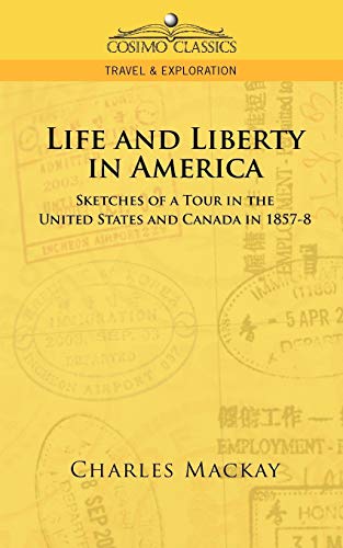 9781596054318: Life and Liberty in America, Sketches of a Tour in the United States and Canada in 1857-8 (Cosimo Classics Travel & Exploration)