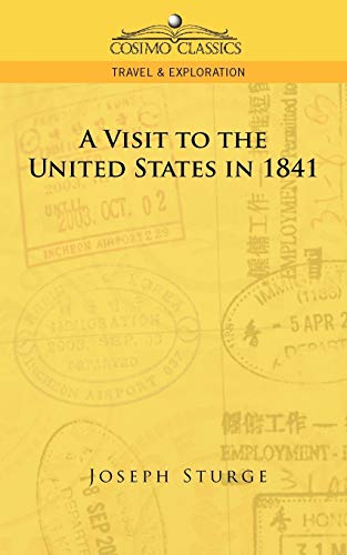 Imagen de archivo de A Visit to the United States in 1841 Cosimo Classics Travel Exploration a la venta por PBShop.store US