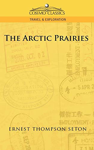 9781596055339: The Arctic Prairies (Cosimo Classics Travel & Exploration) [Idioma Ingls]