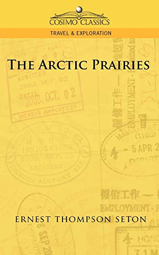 9781596055339: The Arctic Prairies (Cosimo Classics Travel & Exploration)