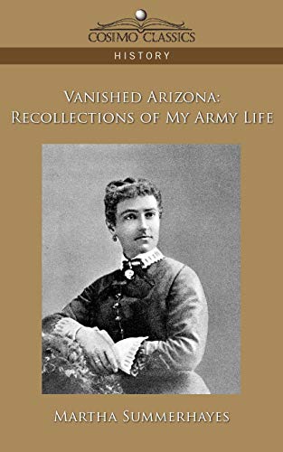 9781596055513: Vanished Arizona: Recollections of My Army Life