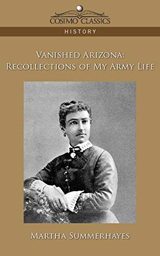 Stock image for Vanished Arizona: Recollections of My Army Life for sale by Wonder Book