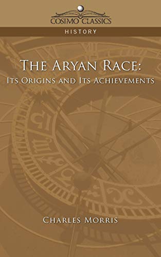 The Aryan Race: Its Origins and Its Achievements (9781596055964) by Morris, Charles