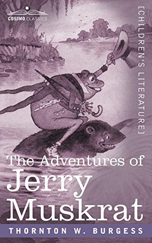 The Adventures of Jerry Muskrat (9781596056763) by Thornton W. Burgess