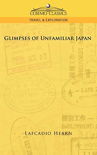 Glimpses of Unfamiliar Japan, Vol. 1 (9781596056831) by Hearn, Lafcadio