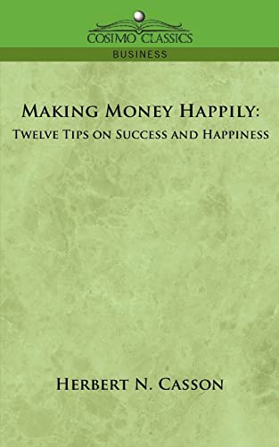 9781596057166: Making Money Happily: Twelve Tips on Success And Happiness