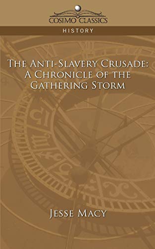 Beispielbild fr The Anti-Slavery Crusade: A Chronicle of the Gathering Storm (Cosimo Classics History) zum Verkauf von Lucky's Textbooks