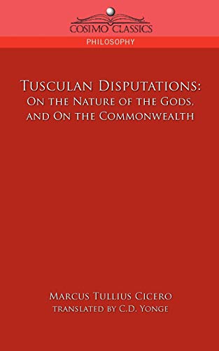 Beispielbild fr Tusculan Disputations: On the Nature of the Gods, and on the Commonwealth zum Verkauf von Lucky's Textbooks