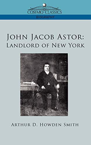 Imagen de archivo de John Jacob Astor: Landlord of New York a la venta por Project HOME Books