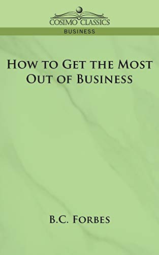 9781596057562: How to Get the Most Out of Business