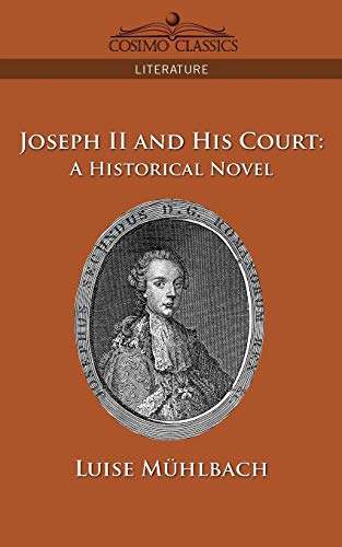 9781596057616: Joseph II And His Court: A Historical Novel