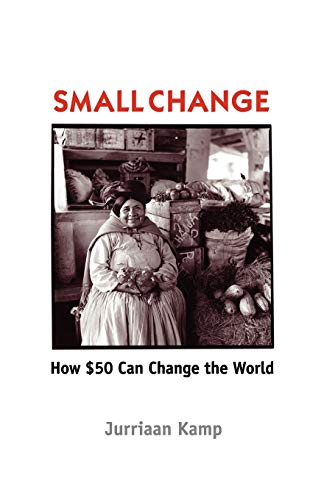 Imagen de archivo de Small Change How Fifty Dollars Can Change the World a la venta por PBShop.store US