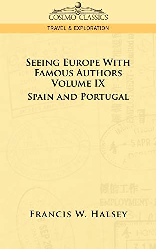 Stock image for Seeing Europe with Famous Authors: Volume IX - Spain and Portugal for sale by Chiron Media