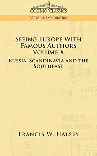 Imagen de archivo de Seeing Europe with Famous Authors: Volume X - Russia, Scandinavia, and the Southeast a la venta por Chiron Media