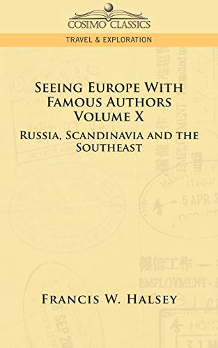 Stock image for Seeing Europe with Famous Authors: Volume X - Russia, Scandinavia, and the Southeast for sale by Chiron Media