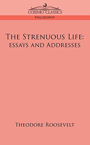 Stock image for The Strenuous Life Essays and Addresses for sale by PBShop.store US