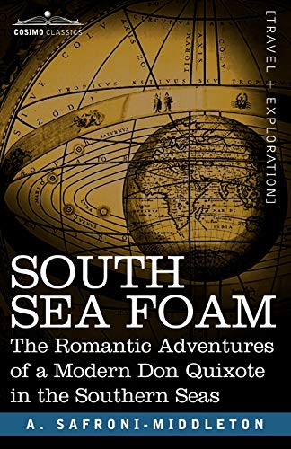 Stock image for South Sea Foam: The Romantic Adventures of a Modern Don Quixote in the Southern Seas for sale by Lucky's Textbooks