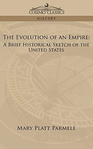 Imagen de archivo de The Evolution of an Empire: A Brief Historical Sketch of the United States a la venta por Chiron Media