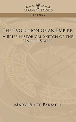 Stock image for The Evolution of an Empire: A Brief Historical Sketch of the United States for sale by Chiron Media