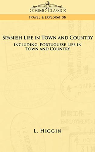 Imagen de archivo de Spanish Life in Town and Country, Including Portuguese Life in Town and Country a la venta por Lucky's Textbooks