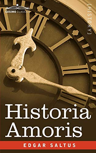 Stock image for Historia Amoris: A History of Love Ancient and Modern for sale by ThriftBooks-Atlanta