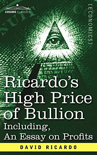 Ricardo's High Price of Bullion Including, an Essay on Profits (9781596059283) by David Ricardo