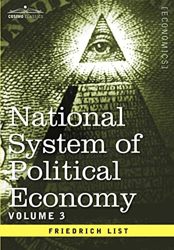 Beispielbild fr National System of Political Economy - Volume 3: The Systems and the Politics zum Verkauf von Lucky's Textbooks