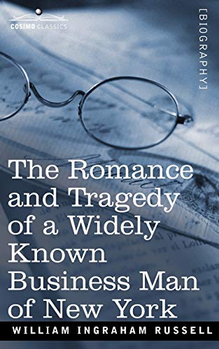 9781596059702: The Romance and Tragedy of a Widely Known Business Man of New York