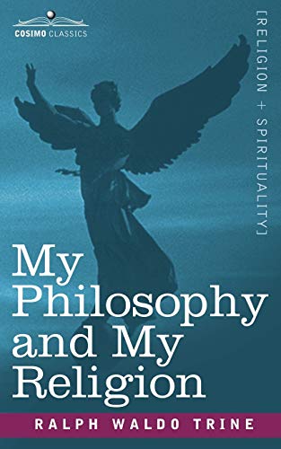 My Philosophy and My Religion (9781596059887) by Ralph Waldo Trine