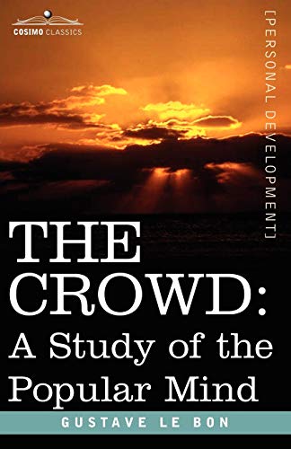 Beispielbild fr The Crowd A Study of the Popular Mind Cosimo Classics Personal Development zum Verkauf von PBShop.store US