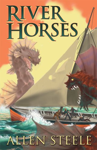 The River Horses (9781596061323) by Steele; Allen Steele