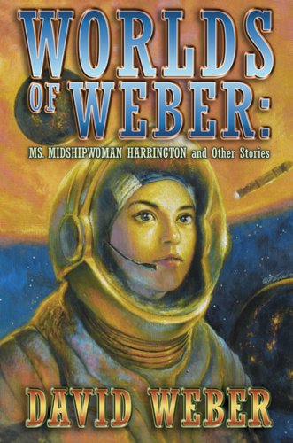 9781596061774: Worlds of Weber: Ms. Midshipwoman Harrington and Other Stories