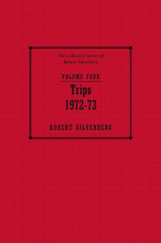 9781596062122: Trips, 1972-73: The Collected Stories of Robert Silverberg: 4