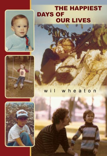 The Happiest Days of Our Lives (9781596062443) by Wil Wheaton