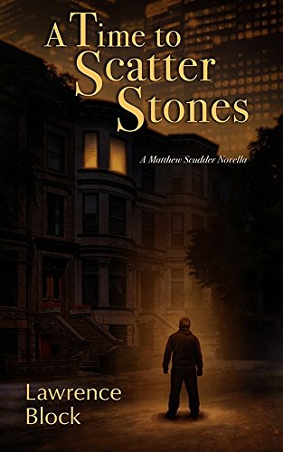 Beispielbild fr A Time to Scatter Stones: A Matthew Scudder Novella zum Verkauf von Open Books