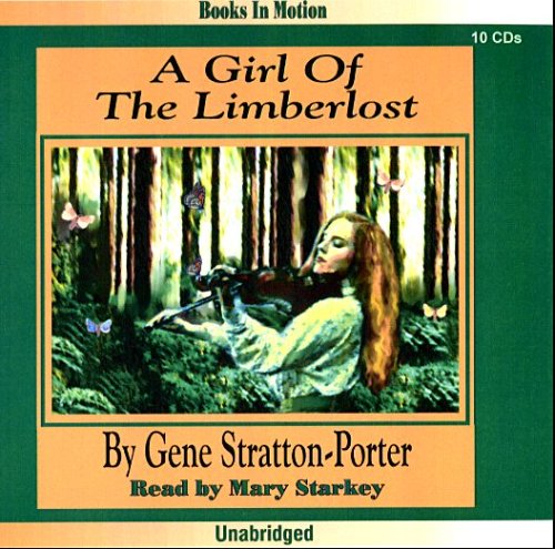 A Girl of the Limberlost by Gene Stratton-Porter from Books In Motion.com (9781596070387) by Gene Stratton-Porter