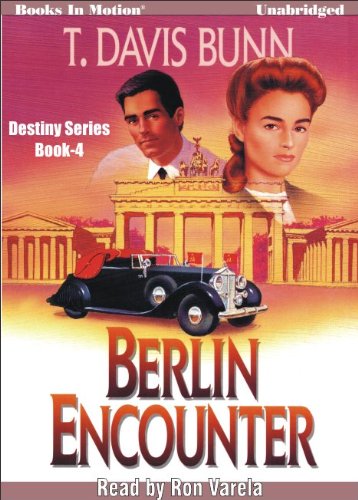 Berlin Encounter by T. Davis Bunn, (Destiny Series, Book 4) from Books In Motion.com (9781596072039) by T. Davis Bunn
