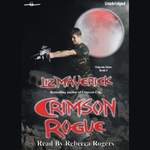 Crimson Rogue, Crimson Series, Book 6 (9781596078512) by Liz Maverick