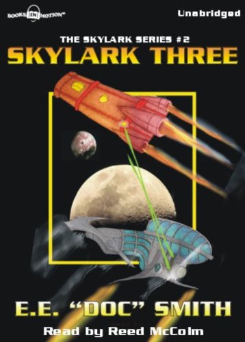 Skylark Three by E.E. Doc Smith (Skylark Series, Book 2) from Books In Motion.com (9781596078789) by E.E. " " Doc" Smith