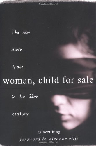 Stock image for Woman, Child for Sale: The New Slave Trade in the 21st Century for sale by Wonder Book