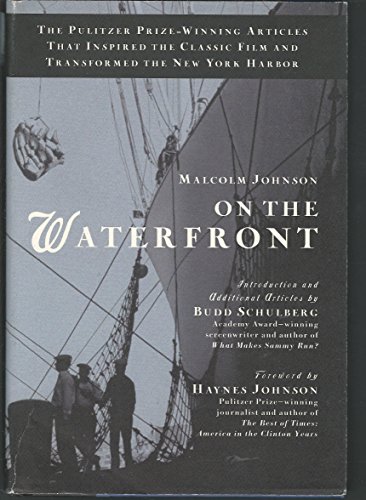 Imagen de archivo de On the Waterfront : The Pulitzer Prize-Winning Articles That Inspired the Classic Film and Transformed the New York Harbor a la venta por Better World Books: West