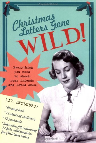 9781596090217: Christmas Letters Gone Wild!: Everything You Need to Shock Your Friends And Loved Ones
