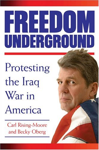 Stock image for Freedom Underground: Protesting the Iraq War in America for sale by Callaghan Books South