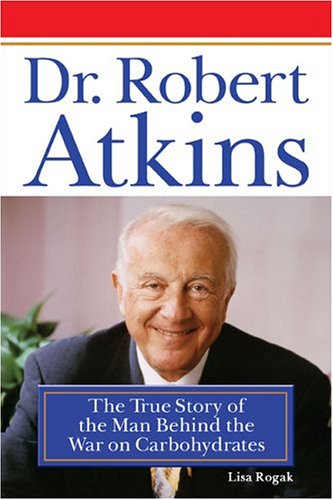 Stock image for Dr. Robert Atkins The True Story Behind The War On Carbohydrates for sale by Willis Monie-Books, ABAA