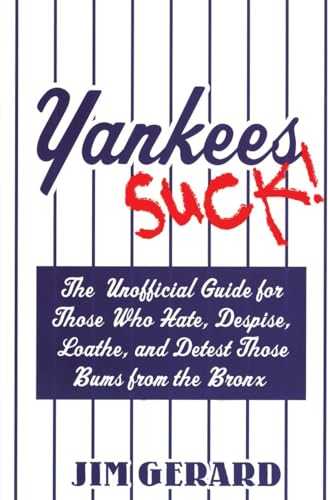 Beispielbild fr Yankees Suck! The Unofficial Guide for Fans Who Hate, Despise, Loath, and Detest Those Bums From the Bronx zum Verkauf von Wonder Book