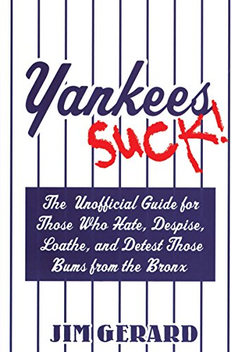 9781596090422: Yankees Suck!: The Official Guide for Fans Who Hate, Despise, Loath, and Detest Those Bums From the Bronx