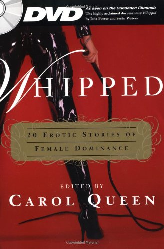 Whipped: 20 Erotic Stories of Female Dominance (9781596090460) by Queen, Carol